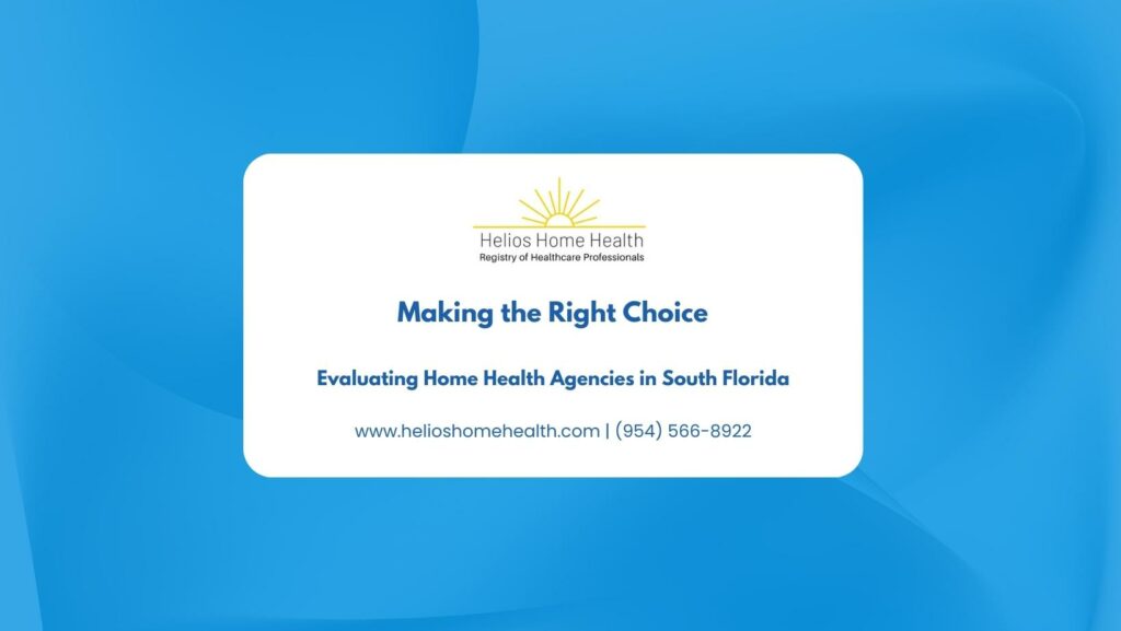 Making the Right Choice- Evaluating Home Health Agencies in South Florida