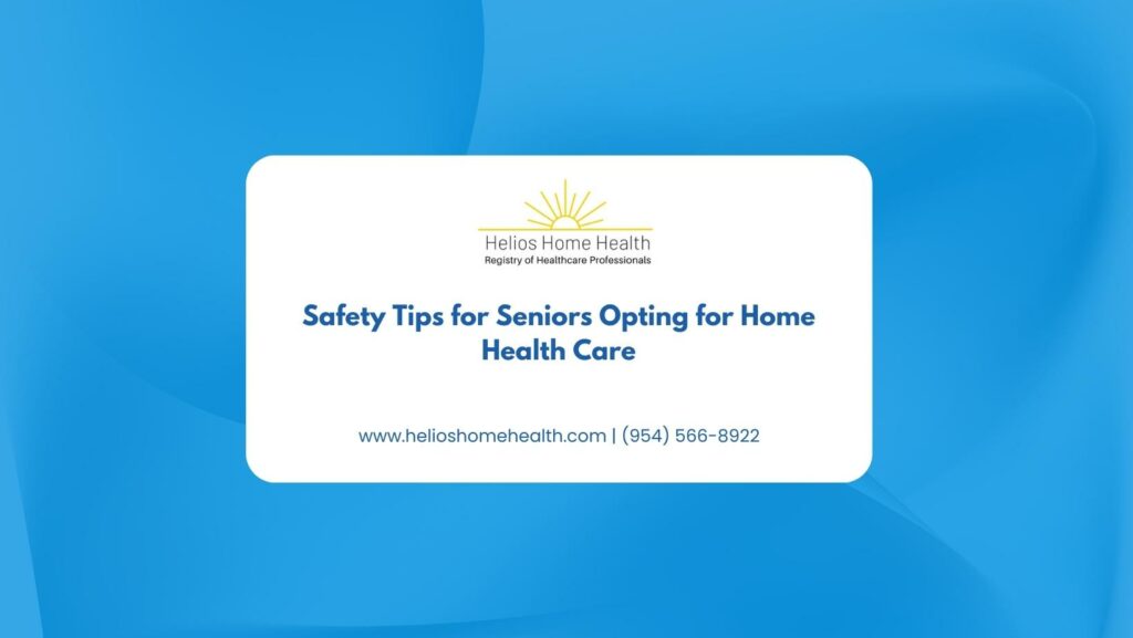 Safety Tips for Seniors Opting for Home Health Care