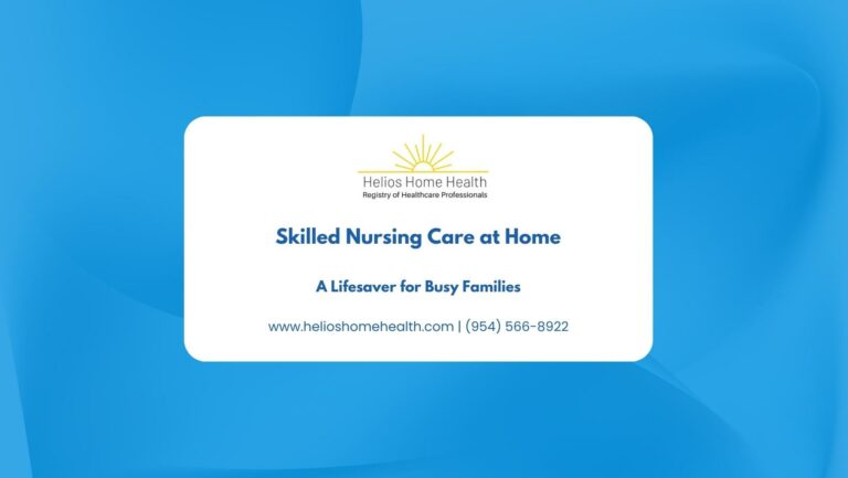 Skilled Nursing Care at Home- A Lifesaver for Busy Families